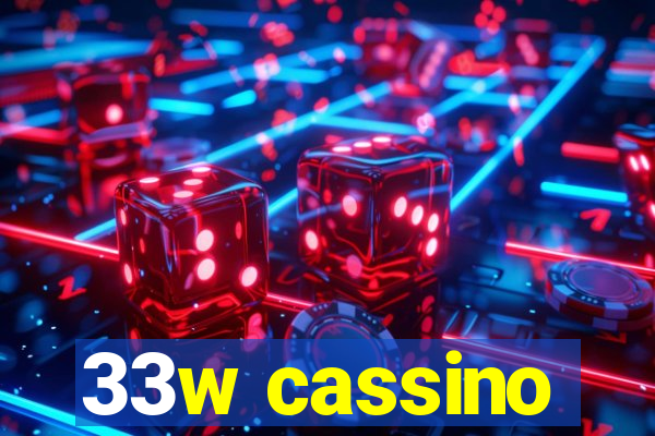 33w cassino